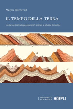 Il tempo della terra. Come pensare da geologo può aiutare a salvare il mondo Marcia Bjornerud