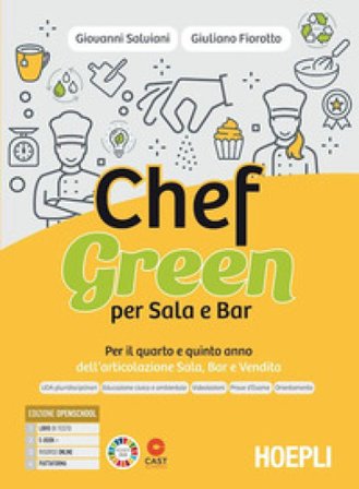 Chefgreen per sala e bar. Per il quarto e quinto anno dell'articolazione sala, bar e vendita. Per le Scuole superiori. Con e-book. Con espansione 