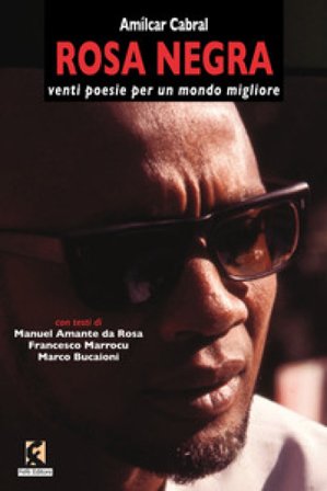 Rosa negra. Venti poesie per un mondo migliore. Testo portoghese a fronte Amilcar Cabral