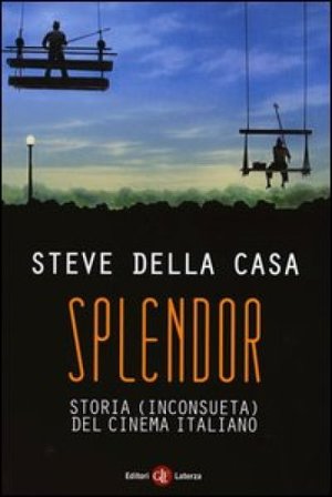 Splendor. Storia (inconsueta) del cinema italiano Steve Della Casa