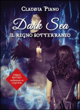 Il regno sotterraneo. Dark sea Claudia Piano