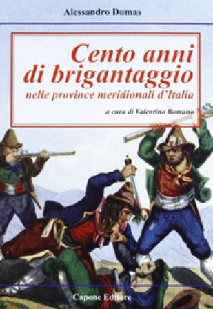 Cento anni di brigantaggio nelle province neridionali d'Italia Alexandre Dumas