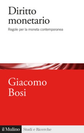Diritto monetario. Regole per la moneta contemporanea Giacomo Bosi