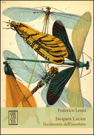 Jacques Lacan. L'economia dell'assoluto Federico Leoni