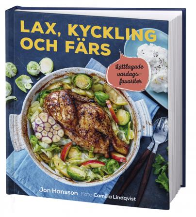 Lax, kyckling och färs : lättlagade vardagsfavoriter - Bok av Jon Hansson - Inbunden