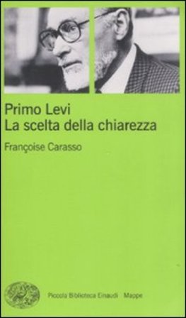 Primo Levi. La scelta della chiarezza Françoise Carasso