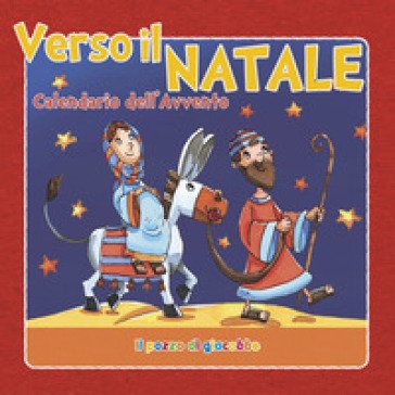Verso il Natale. Calendario dell'Avvento. Ediz. a colori Silvia Vecchini