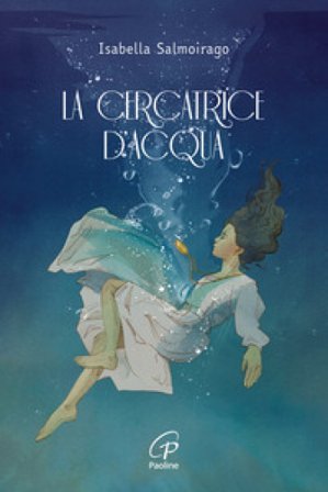 La cercatrice d'acqua Isabella Salmoirago