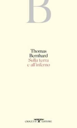 Sulla terra e all'inferno Thomas Bernhard