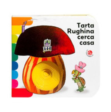 Tarta Rughina cerca casa. Ediz. a colori Carlo Alberto Michelini