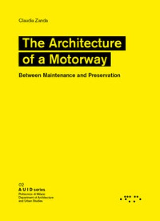 The architetture of a motorway. Between maintenance and preservation Claudia Zanda