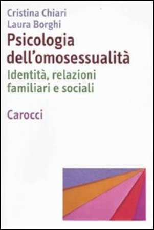 Psicologia dell'omosessualità. Identità, relazioni familiari e sociali Cristina Chiari