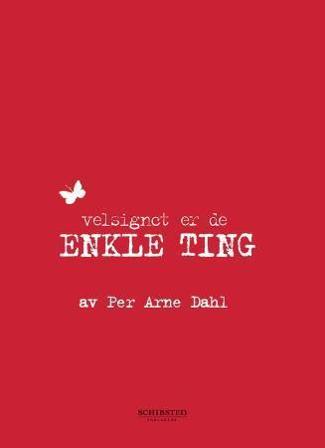 Velsignet er de enkle ting - Bok av Per Arne Dahl - Hardback