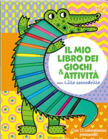 Il mio libro dei giochi & attività con Lillo Coccodrillo. Ediz. illustrata. Con 12 pennarelli