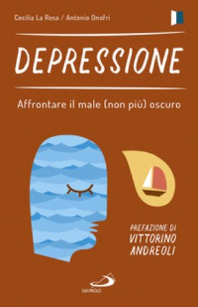 Depressione. Affrontare il male (non più) oscuro Cecilia La Rosa
