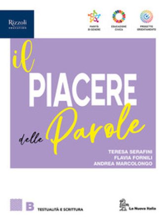 Il piacere delle parole. Per le Scuole superiori. Con e-book. Con espansione online. Vol. B: Testualità e Scrittura Maria Teresa Serafini