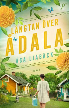 Längtan över Ådala - Bok av Åsa Liabäck - Inbunden