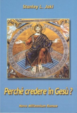 Perché credere in Gesù? Stanley L. Jaki