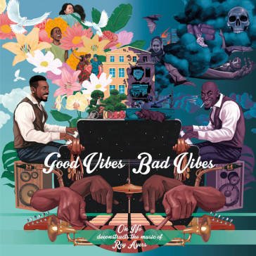Good vibes/bad vibes OH NO & ROY AYERS