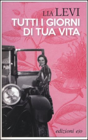 Tutti i giorni di tua vita Lia Levi