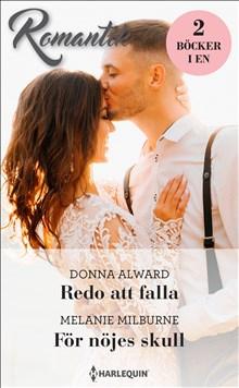 Redo att falla ; För nöjes skull - Bok av Melanie Milburne & Donna Alward - Häfte