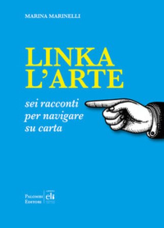 Linka l'arte. Sei racconti per navigare su carta Marina Marinelli