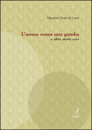 L'uomo senza una gamba e altre storie vere Maurizio Ponz De Leon