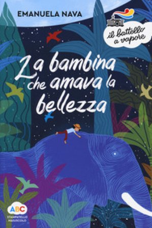 La bambina che amava la bellezza. Ediz. a colori Emanuela Nava