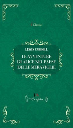 Le avventure di Alice nel paese delle meraviglie Lewis Carroll