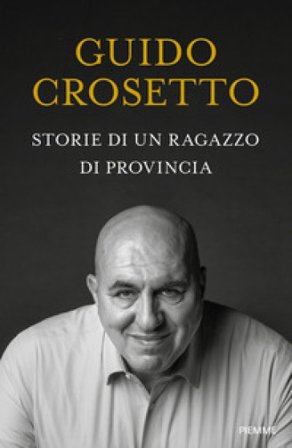 Storie di un ragazzo di provincia Guido Crosetto