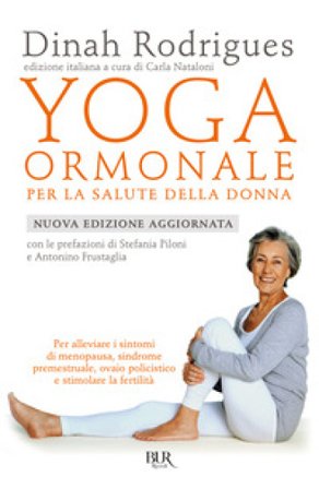Yoga ormonale per la salute della donna. Nuova ediz. Dinha Rodrigues