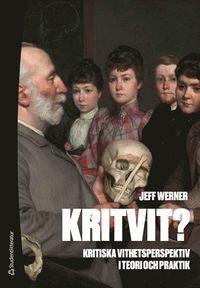 Kritvit? - Kritiska vithetsperspektiv i teori och praktik