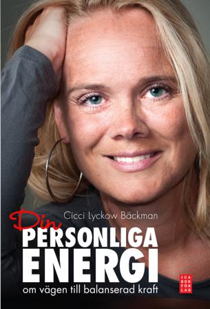 Din personliga energi : om vägen till balanserad kraft - Bok av Cicci Lyckow Bäckman - Inbunden