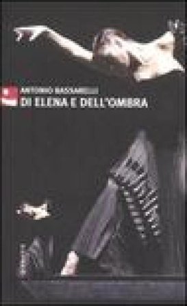 Di Elena e dell'ombra Antonio Bassarelli