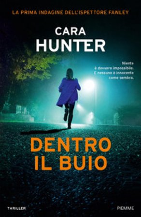 Dentro il buio. La prima indagine dell'ispettore Fawley Cara Hunter