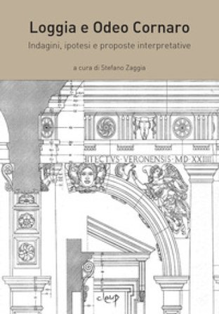 Loggia e Odeo Cornaro. Indagini, ipotesi e proposte interpretative