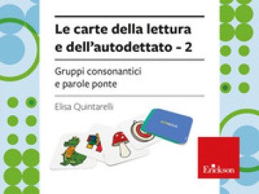 Le carte della lettura e dell'autodettato. Con istruzioni. Vol. 2: Gruppi consonantici e parole ponte Elisa Quintarelli