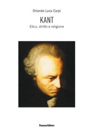 Kant. Etica, diritto e religione Orlando Luca Carpi