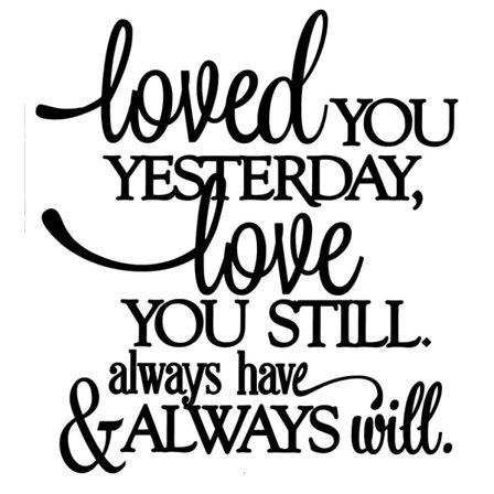 Väggord - Love you yesterday love you still...