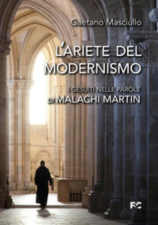 L'ariete del modernismo. I gesuiti nelle parole di Malachi Martin Gaetano Masciullo
