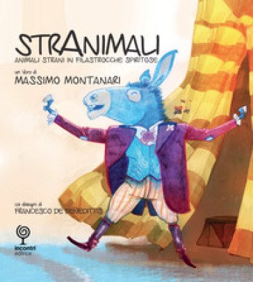 Stranimali. Animali strani in filastrocche spiritose. Ediz. a colori Massimo Montanari