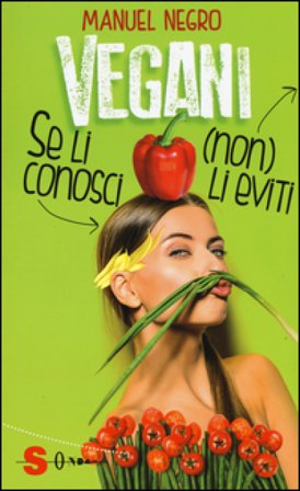 Vegani. Se li conosci (non) li eviti Manuel Negro