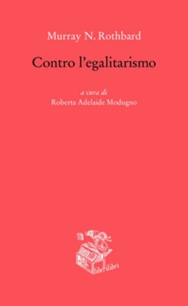 Contro l'egalitarismo Murray N. Rothbard