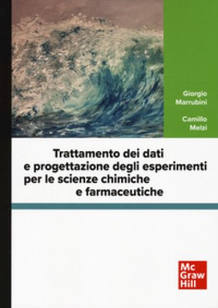 Trattamento dei dati e progettazione degli esperimenti per le scienze chimiche e farmaceutiche. Con software di simulazione Giorgio Marrubini