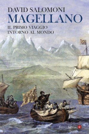Magellano. Il primo viaggio intorno al mondo David Salomoni