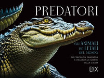 Predatori. Gli animali più letali del mondo Paula Hammond