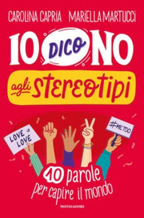 Io dico no agli stereotipi. 10 parole per capire il mondo Carolina Capria