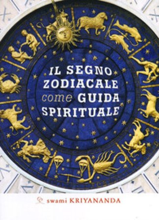Il segno zodiacale come guida spirituale Swami Kriyananda