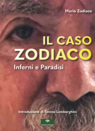 Il caso zodiaco. Inferni e paradisi Mario Zodiaco