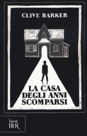 La casa degli anni scomparsi Clive Barker